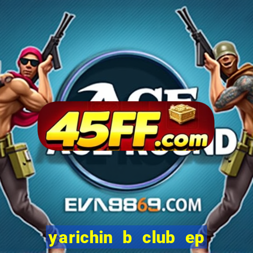 yarichin b club ep 2 dublado